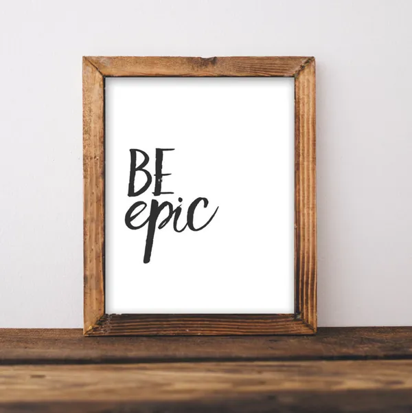 Be Epic Typography Quote Art Print