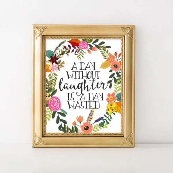 A Day Without Laughter Is Wasted Floral Art Print
