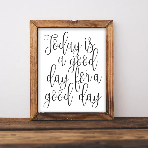 Today Is A Good Day Typography Quote Art Print