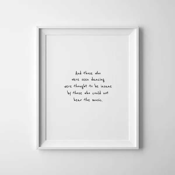 Those Who Were Seen Dancing Quote Art Print