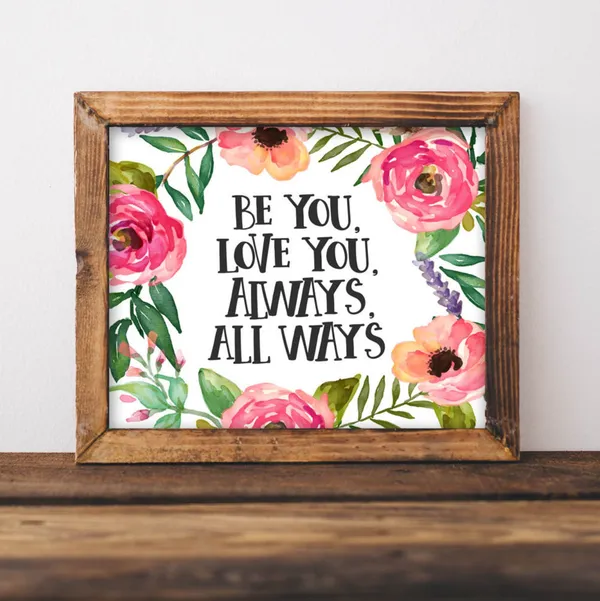 Be You Love Always All Ways Floral Art Print