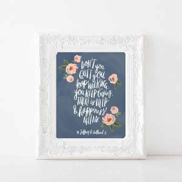 Don’t You Quit Keep Walking Quote Art Print