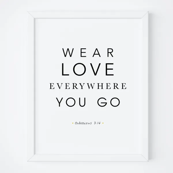 Wear Love Everywhere You Go Scripture Art Print