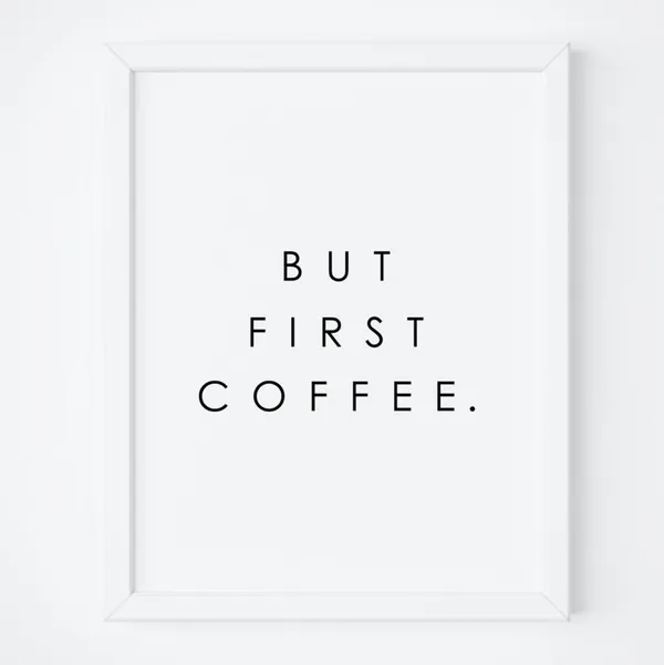 But First Coffee Typography Quote Art Print