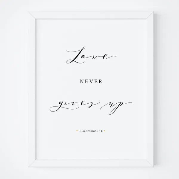 Love Never Gives Up Bible Verse Art Print
