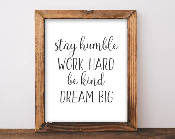 Stay Humble Work Hard Be Kind Dream Big Quote Art Print