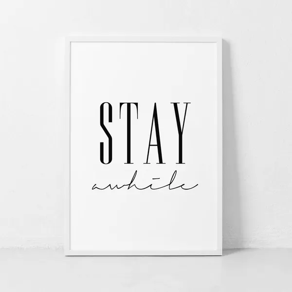Stay Awhile Typography Print, Modern Home Decor
