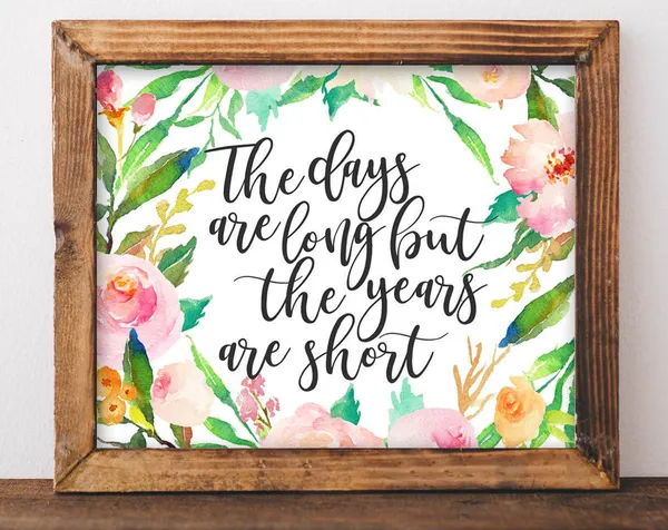 The Days Are Long But Years Short Nursery Quote Art