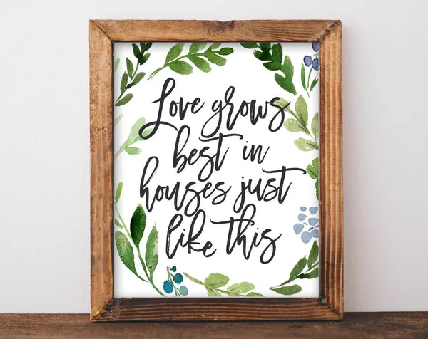 Love Grows Best in Houses, Farmhouse Quote Print