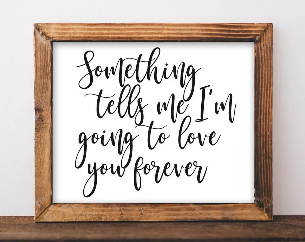 Something Tells Me I'm Going To Love You Forever Calligraphy Art Poster