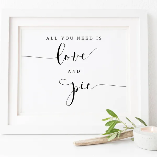 All You Need Is Love And Pie Wedding Sign Poster