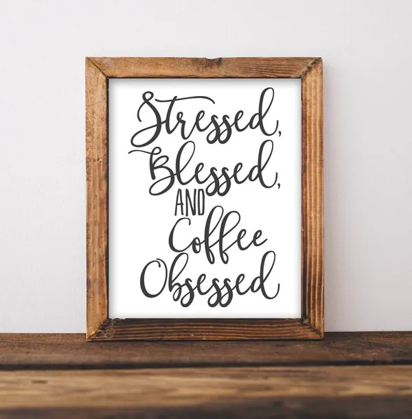 Stressed Blessed And Coffee Obsessed Sign, Rustic
