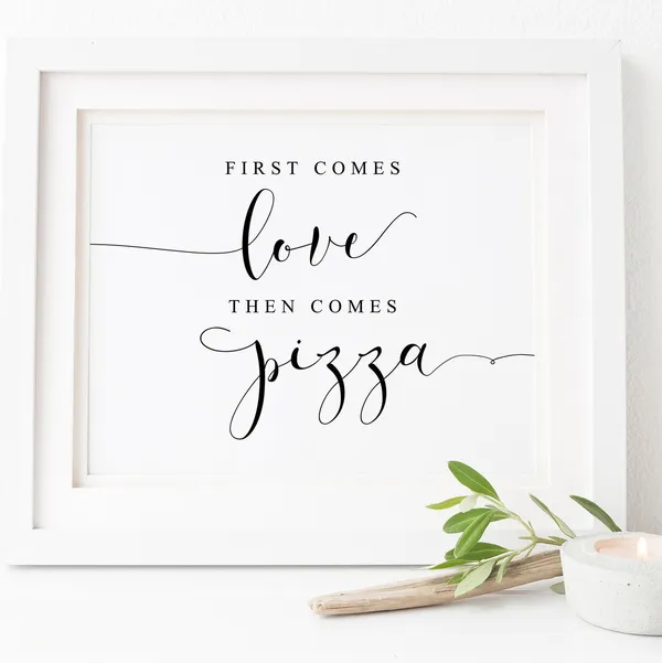 First Comes Love Then Comes Pizza Wedding Sign