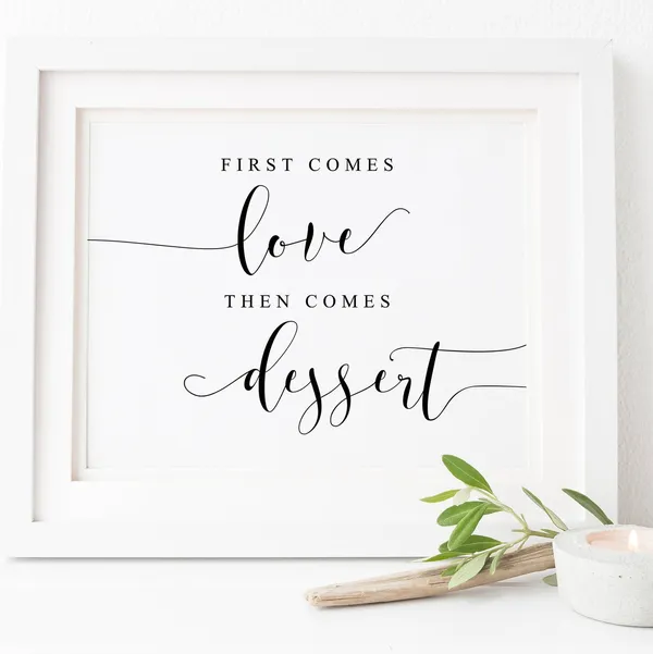 First Comes Love Then Comes Dessert Wedding Sign