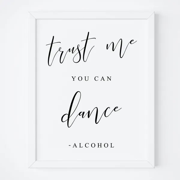Trust Me You Can Dance Alcohol Bar Sign Print