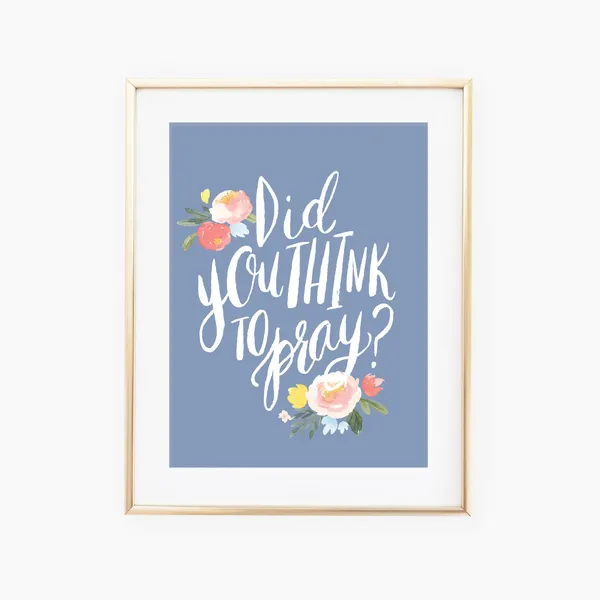 Did You Think to Pray Hand-Lettered Art Print