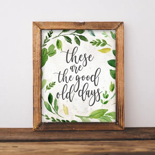 These Are The Good Old Days Quote Art Print, Farmhouse