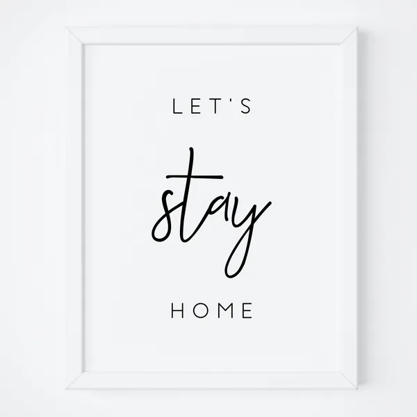 Let's Stay Home Inspirational Typography Art Print