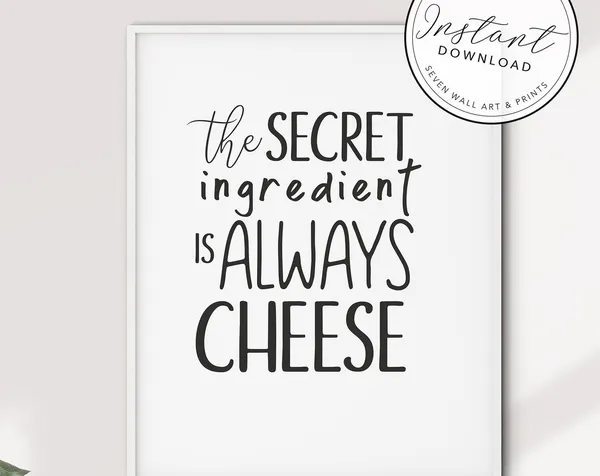 The Secret Ingredient Is Always Cheese, Kitchen Print