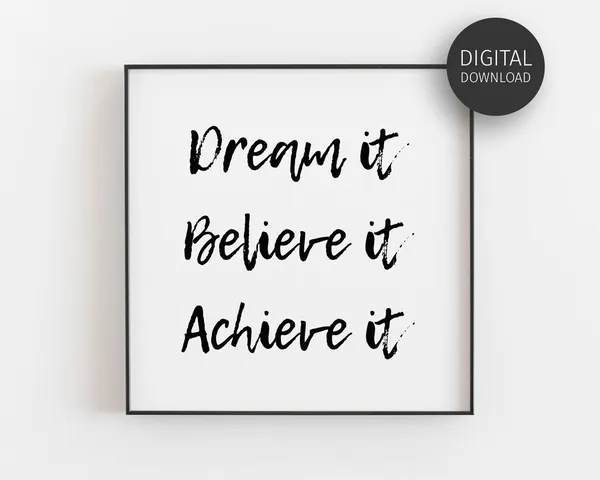 Dream It Believe It Achieve It Motivational Art Print