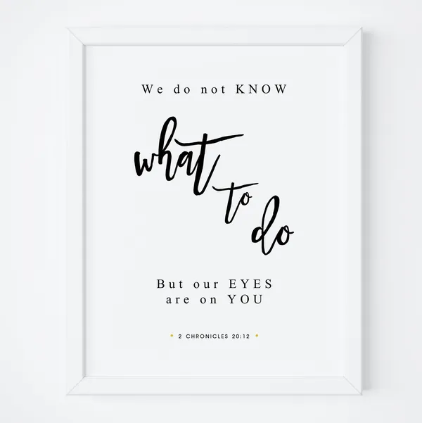 We Do Not Know What To Do, Bible Verse Print