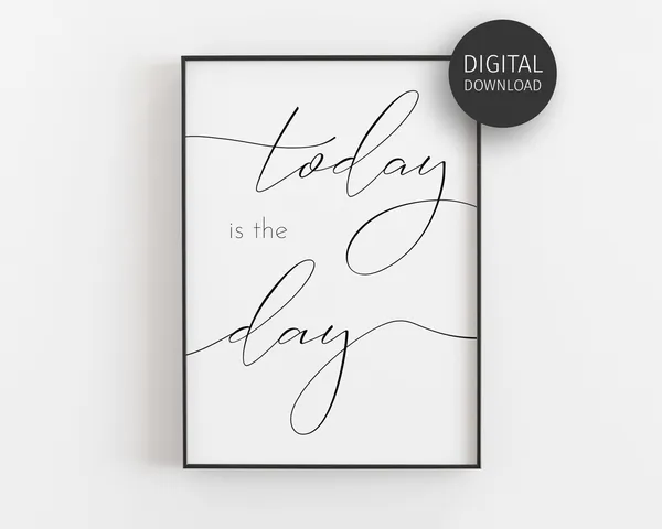 Today Is The Day Motivational Quote Poster