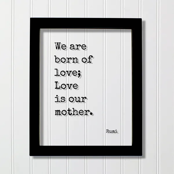 Rumi We Are Born of Love Quote Art Print