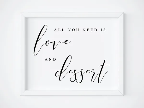 All You Need Is Love And Dessert Sign Poster