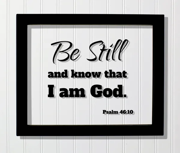 Be Still And Know That I Am God Psalm 46:10 Poster