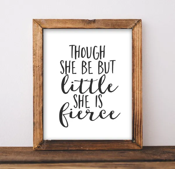 Though She Be But Little Is Fierce Nursery Quote Print