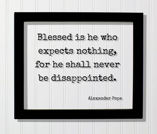 Alexander Pope Blessed Is He Who Expects Nothing Art Print
