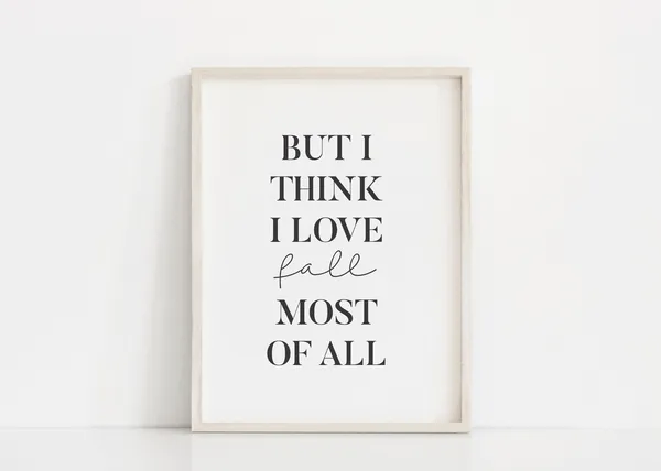 But I Think I Love Fall Most of All, Art Print