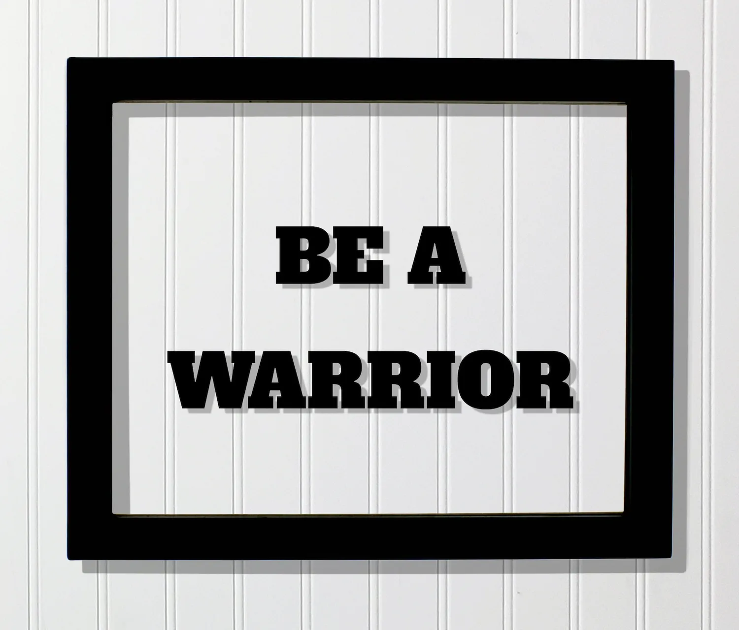Be A Warrior Floating Quote Art Print