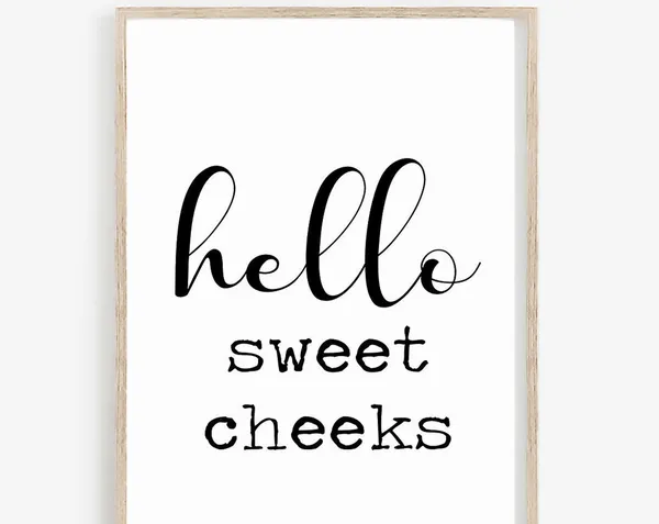 Hello Sweet Cheeks Bathroom Quote Art Print
