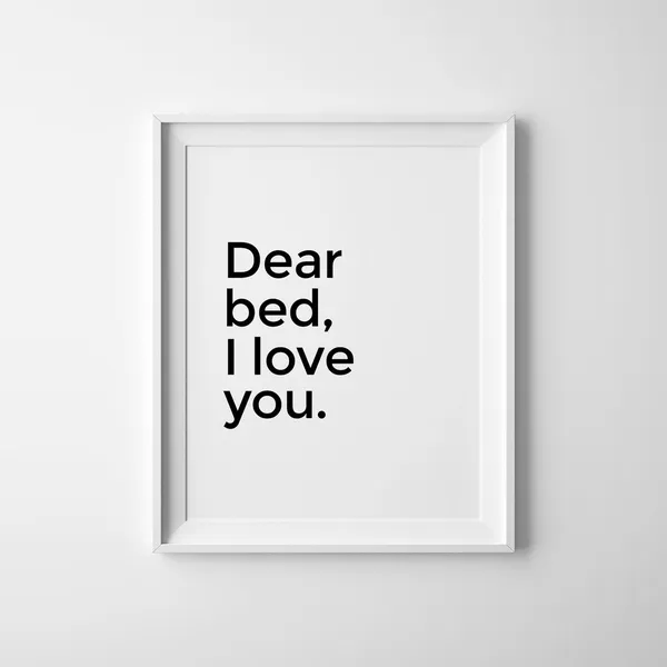 Dear Bed I Love You Funny Bedroom Quote Art Print