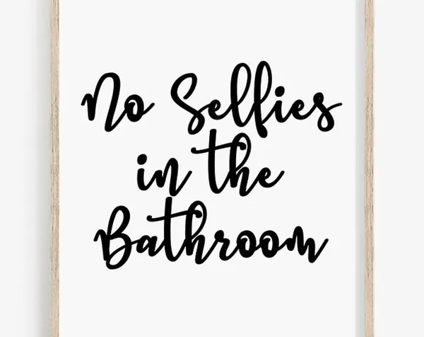 No Selfies In The Bathroom Funny Bathroom Sign Art Print