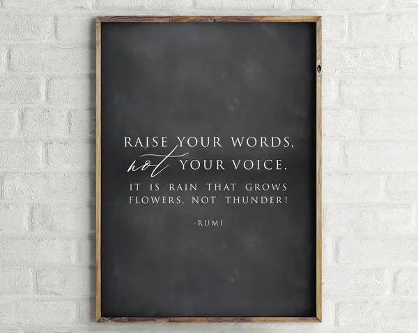 Raise Your Words Not Your Voice Rumi Quote Art Print