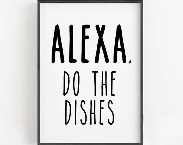 Alexa Do The Dishes Funny Kitchen Sign Art Print