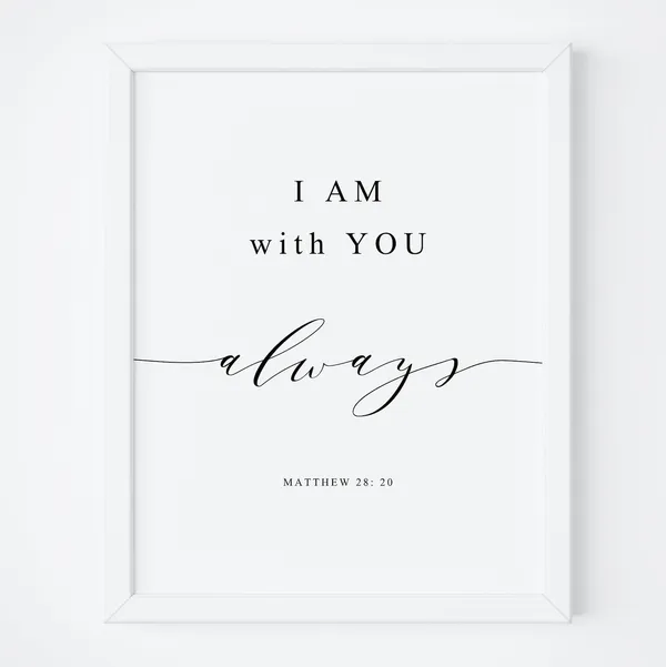I Am With You Always Matthew 28:20 Scripture Art
