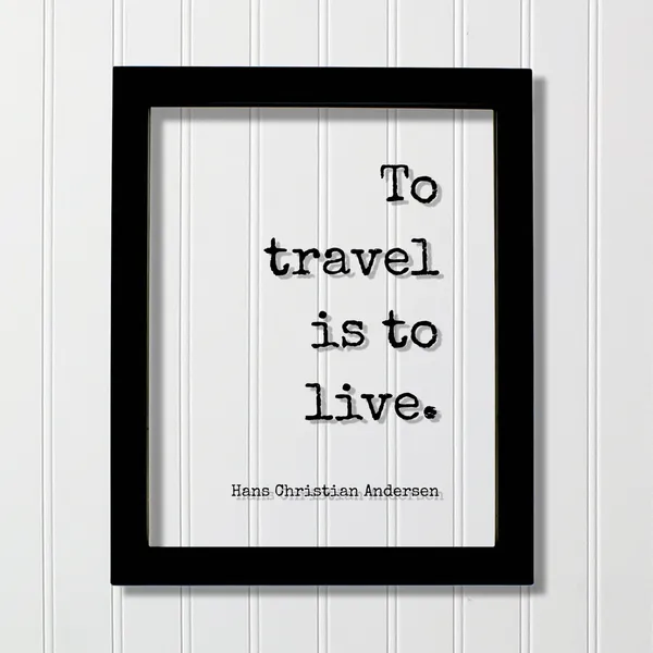 To Travel Is Live, Hans Christian Andersen Quote Print