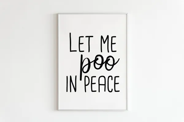 Let Me Poo In Peace Bathroom Humor Poster