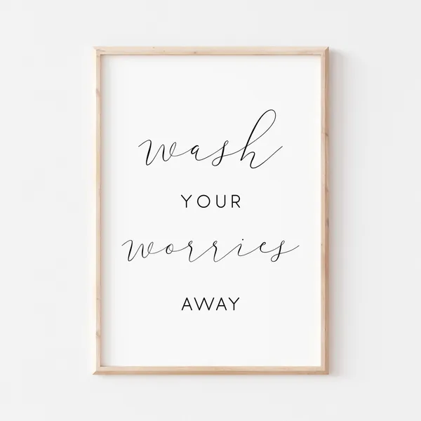 Wash Your Worries Away Bathroom Sign Poster