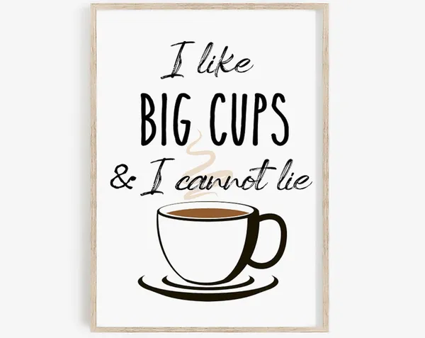 I Like Big Cups Coffee Sign, Kitchen Wall Art Print