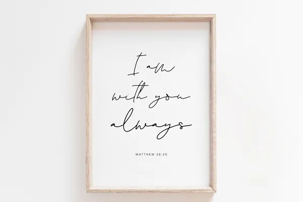 I Am With You Always Bible Verse Art Print