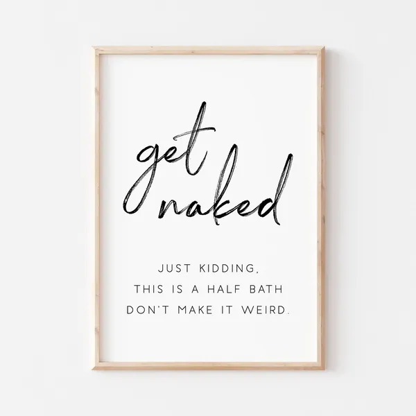 Get Naked Funny Bathroom Quote Art Print