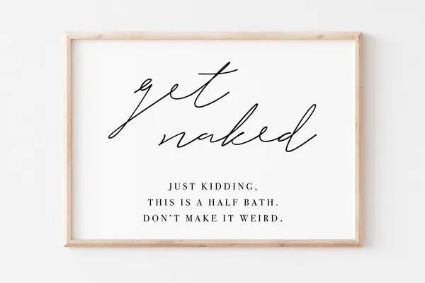 Get Naked Bathroom Sign Funny Bathroom Quote Print
