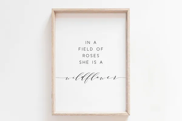 In a Field Of Roses She Is A Wildflower Art Print