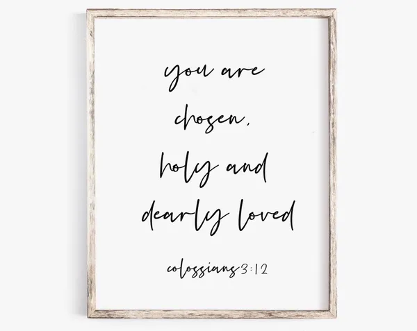 You Are Chosen And Dearly Loved Bible Verse Art Print