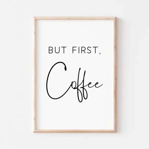 But First Coffee Kitchen Quote Art Print