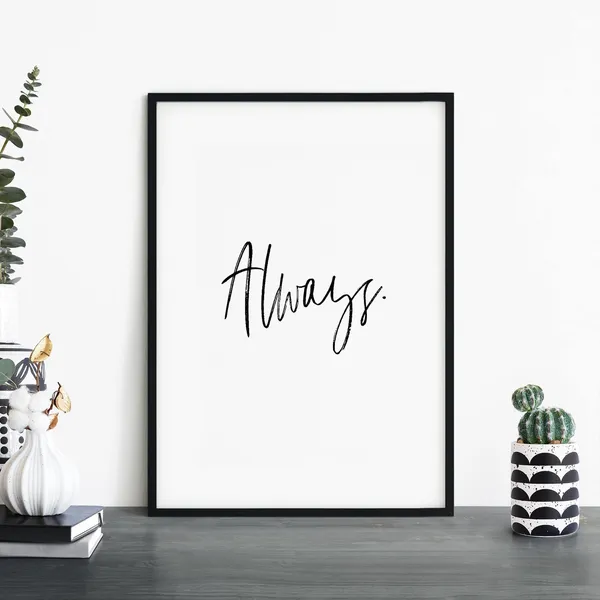 Always Black White Text Poster Print